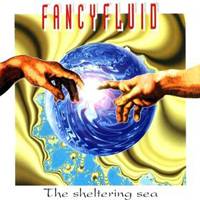 Fancyfluid : The Sheltering Sea